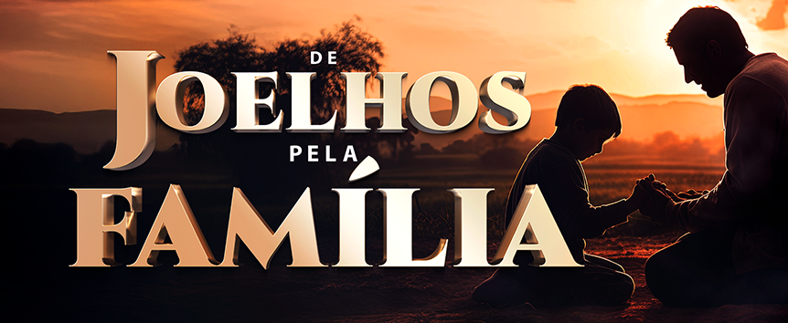 Você tem noção do poder da oração pela sua família? 1 On Our Knees For Our Family
