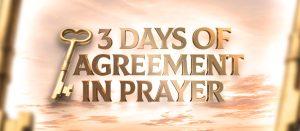 Three days of agreement in prayer