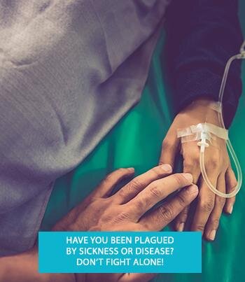 Have you been plagued by sickness or disease?